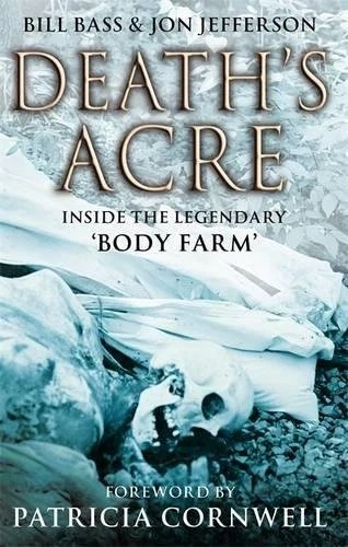 DEATH'S ACRE : INSIDE THE LEGENDARY 'BODY FARM By Jon Jefferson & Bill Bass *VG* - Image 1 of 1