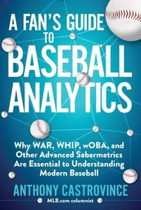 Fan's Guide to Baseball Analytics: Why WAR, WHIP, wOBA, and Other Advanced Sabe, - Imagen 1 de 1