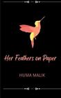 Huma Malik Her Feathers On Paper (Poche)