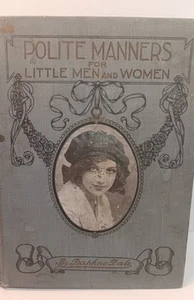 1911 hardcover, Polite Manners for Little Men and Women, Daphne Dale - Picture 1 of 20