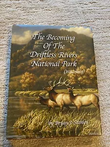 BECOMING THE DRIFTLESS RIVERS NATIONAL PARK Wisconsin Bryan J. Stanley SIGNED HC - Imagen 1 de 12
