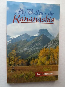 MY VALLEY The Kananaskis BY RUTH OLTMANN 1997 Paperback SIGNED BY AUTHOR Canada - Picture 1 of 9