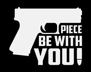 Piece Be With You Gun NRA 2A Funny Vinyl Sticker Window Decal Car Truck SUV - Picture 1 of 5