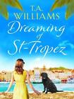 Dreaming of St-Tropez: A heart-warming, feel-good holiday romance set on the Ri