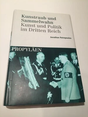 Kunstraub und Sammelwahn Kunst und Politik im Dritten Reich Jonathan Petropoulos - Image 1 of 4