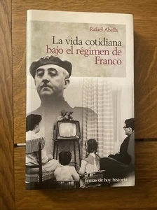 Rafael Abella: La Vida Cotidiana Bajo El Regimen De Franco Tpbk Spanish Edition - Picture 1 of 7