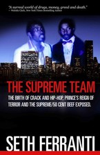 Supreme Team : The Birth of Crack and Hip-hop, Prince's Reign of Terror and t...