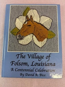 THE VILLAGE OF FOLSOM, LOUISIANA A Centennial Celebration Signed Numbered 2004 - Bild 1 von 5