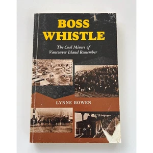 Boss Whistle - The Coal Miners of Vancouver Island by Lynne Bowen Hardcover 1982 - Picture 1 of 7