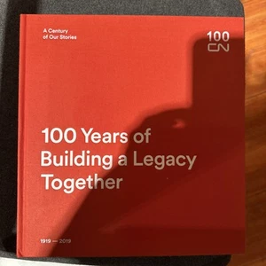 CN Rail 100 Years Of Building A Legacy Together Hardcover Book 1919-2019 - Picture 1 of 7