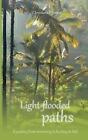 Light-Flooded Paths: A Journey From Mourning To Healing In Bali By Christiane P.
