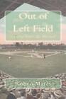 Out Of Left Field A Novel Of Gilded Age Cleveland By Robyn Marcs English Pape
