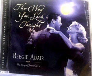 THE WAY YOU LOOK TONIGHT, SONGS OF JEROME KERN - BEEGIE ADAIR (PIANO), CD, 2009 - Picture 1 of 2