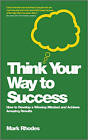 Rhodes, Mark : Think Your Way To Success: How to Develo FREE Shipping, Save £s