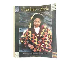 Crochet with Style Fun-to-Make Sweaters for All Seasons Book by Melissa Leapman - Picture 1 of 3
