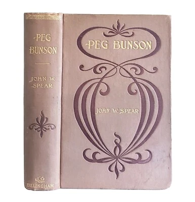 Peg Bunson By John W. Spear Antique 1897 Victorian Novel Decorative Shabby Chic  - Image 1 of 4