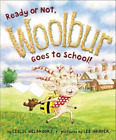 Leslie Helakoski Ready Or Not Woolbur Goes To School Relie