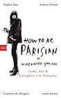 How To Be Parisian Wherever You Are - Hardcover - Very Good