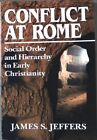 Conflict At Rome: Social Order And Hierarchy In Early Christianity Jeffers, Jame