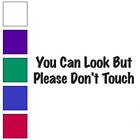 Look Don't Touch, Vinyl Decal Sticker, Multiple Colors & Sizes #3173