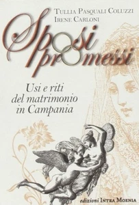 SPOSI PROMESSI, USI E RITI DEL MATRIMONIO IN CAMPANIA - INTRA MOENIA 2006 - Bild 1 von 1