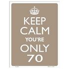 Sign - Keep Calm Youre Only 70  Home Wall Art Decor