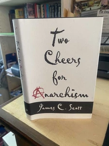 Scott: Two Cheers for Anarchism: Autonomy Dignity & Meaningful Work & Play 2012 - Imagen 1 de 1
