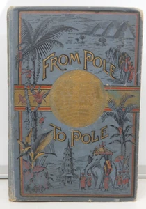From Pole to Pole or Tours Round the World 1888 by Henry Davenport Northrup - Picture 1 of 13