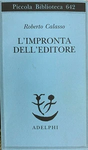 (Adelphi) R. Calassi - L'IMPRONTA DELL'EDITORE - Adelphi 2013 - Imagen 1 de 1