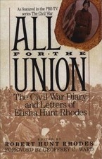 All for the Union : The Civil War Diary and Letters of Elisha Hunt Rhodes, Pa...
