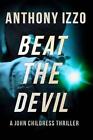 Beat The Devil: A John Childress Thriller by Anthony Izzo (English) Paperback Bo