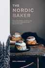 The Nordic Baker: Plant-Based Bakes And Seasonal Stories By Sofia Nordgren *New*