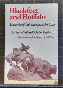Blackfeet and Buffalo: Memories of Life among the Indians by James Schultz 3063 - Imagen 1 de 3