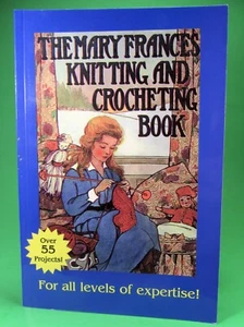 The Mary Frances Knitting and Crocheting Book by Fryer Free Bonus The Magic Loop - Picture 1 of 7