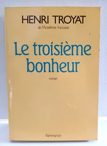 Le Troisième bonheur by Henri Troyat, 1987 Flammarion  Fine/ AS NEW - Picture 1 of 7