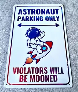 Astronaut Parking Only… Violators Will Be Mooned 8” X 12 “ Vertical Tin Sign - Picture 1 of 1