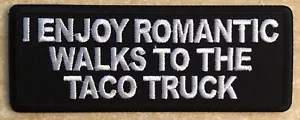 I Enjoy Romantic Walks To The Taco LKW Tab Aufnäher - Bild 1 von 4