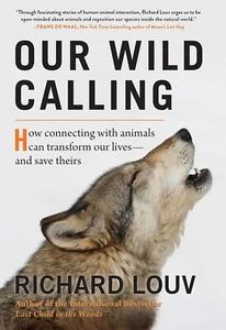 Our Wild Calling: How Connecting with Animals Can Transform by Richard Louv - Picture 1 of 2