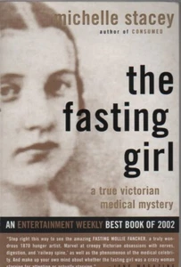 The Fasting Girl: A True Victorian Medical Mystery -Michelle Stacey-1st As New! - Imagen 1 de 1
