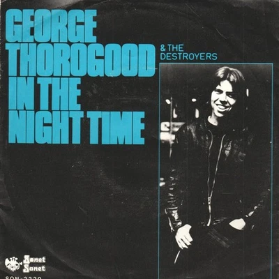 George Thorogood and the Destroyers Night Time 7" vinyl Netherlands Sonet 1980 - Image 1 of 3