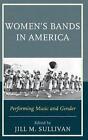 Damenbands in Amerika: Musik und Geschlecht von Jill M. Sullivan (Engli