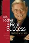 Rags, Riches, And Real Success - Paperback By Peterson, Dallen - Good