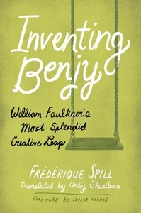 Inventing Benjy : William Faulkner’s Most Splendid Creative Leap, Hardcover b... - Picture 1 of 1