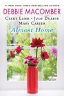 Almost Home, Paperback By Macomber, Debbie; Lamb, Cathy; Duarte, Judy; Carter...