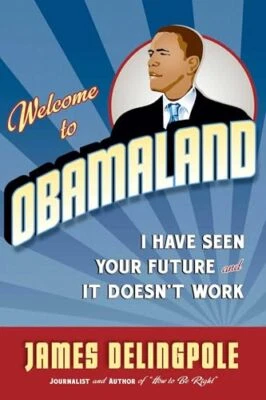 Welcome to Obamaland: I Have Seen Y..., Delingpole, Jam - image 1 of 2