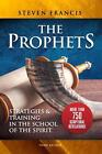 The Prophets: Strategies & Training In The School Of The Spirit By Steven Franci