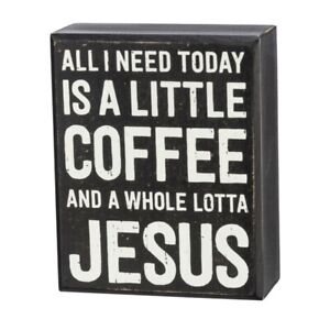 A Little Coffee And A Whole Lotta Jesus Box Sign