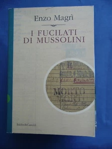 ENZO MAGRI'-I FUCILATI DI MUSSOLINI-BALDINI&CASTOLDI EDITORI - Picture 1 of 1