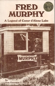 Fred Murphy: A Legend of Coeur d'Alene Lake - Picture 1 of 2