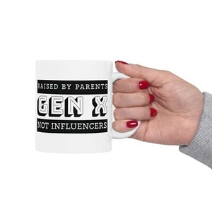 Funny Ceramic Mug for Generation X- 'Raised by Parents Not by Influencers' - Picture 1 of 11
